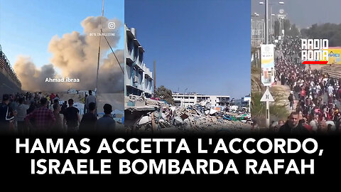 HAMAS ACCETTA L'ACCORDO, ISRAELE BOMBARDA RAFAH (Con Antonietta Chiodo)