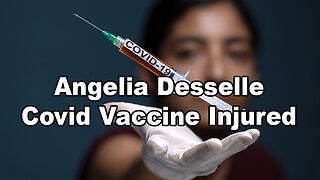 Covid Vaccine Injured - Angelia Desselle