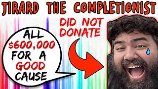 Jirard The Completionist Accepted $600,000 Charity Money "For A Good Cause"