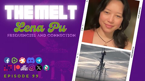 The Melt Episode 99- Lena Pu | Frequencies and Connection (FREE FIRST HOUR)