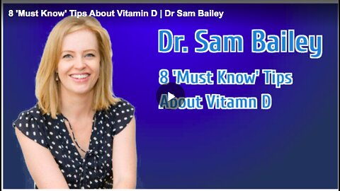 Learn about Dr. Sam Bailey’s eight “must know” tips about vitamin D