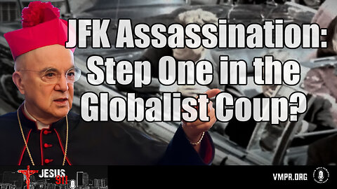 02 May 24, Jesus 911: JFK assassination: Step One in the Globalist Coup?