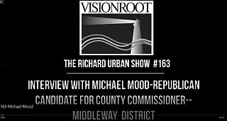 #163-Interview with Michael Mood-Republican Candidate for County Commissioner-Middleway District