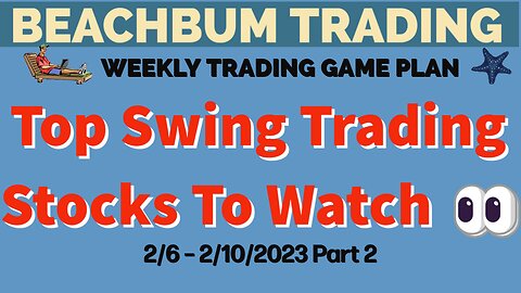 Top Swing Trading Stocks to Watch 👀 for 2/6 – 2/10/23 | FAZ FNGD LABD LUMN OPP PALL SOXS TZA & More