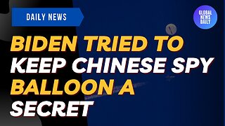 Biden Tried To Keep Chinese Spy Balloon A Secret