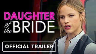 Daughter of the Bride - Official Trailer