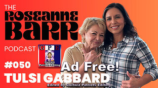 The Roseanne Barr Podcast-For Love of Country with Tulsi Gabbard-Ad Free!