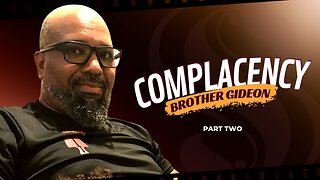 Complacency | Brother Gideon | Part Two