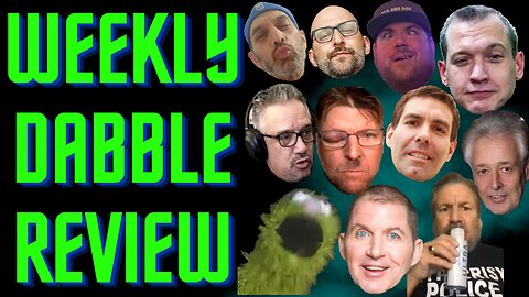 Weekly Dabble Review Ep. 19 w/ Obnoxious John, Jason Bardo X, & Roachy