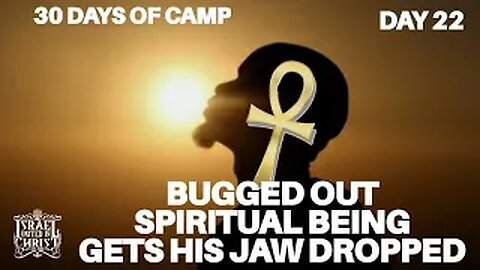 #IUIC | 30 DAYS OF CAMP | DAY 22: Bugged Out Spiritual Being Gets his Jaw Dropped