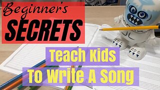 How to teach your kids to write a song! Beginner Secrets!