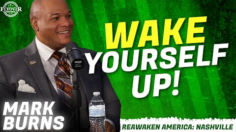 Mark Burns WAKE YOUR SELF UP! - Pastor Mark Burns | ReAwaken America Nashville