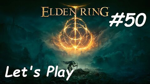 [Blind] Let's Play Elden Ring - Part 50