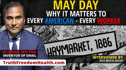 Dr.SHIVA™ LIVE: MAY DAY - Why It Matters To EVERY American. EVERY Worker