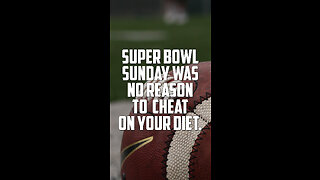 Super Bowl Sunday was no reason to cheat on your diet.