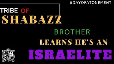 #IUIC | Tribe of SHABAZZ brother learns he's an ISRAELITE #DayOfAtonement