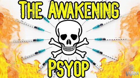 THE AWAKENING PSYOP - Vax Deaths Are Being Exposed - Media ADMITS Mass Death! - What Comes NEXT?