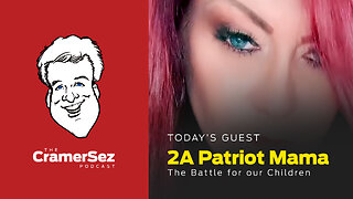 CramerSez | 1.30.23 | 2A Patriot Mama: The Battle for our Children