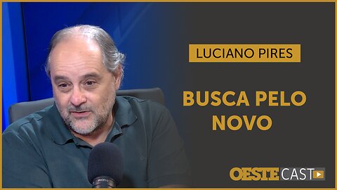 Tudo está previsível. A busca pelo novo é o que tem que nos mover; Luciano Pires comenta | #oc