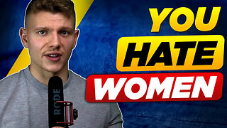 You HATE women and you don’t even realise it.