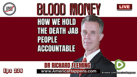 How we hold the Death Jab People Accountable w/ Dr Fleming (Blood Money Eps 236)