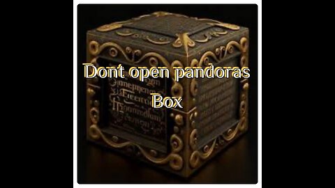 Don’t complain when you open pandoras box