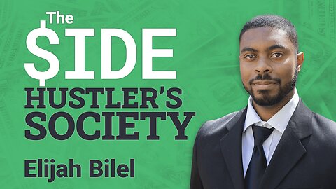 The Side Hustler's Society With Elijah Bilel