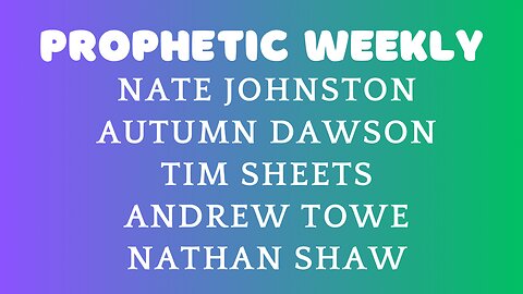 Prophetic Weekly - Nate Johnston, Tim Sheets, Autumn Dawson & Andrew Towe