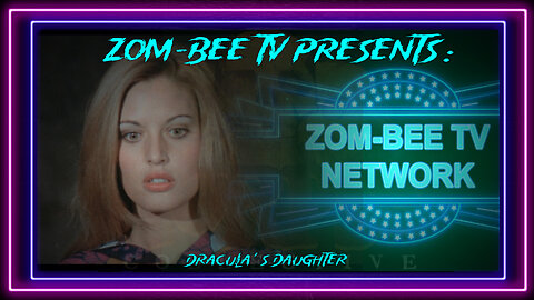 Zom-Bee Tv Presents: Dracula's Daughter 1072
