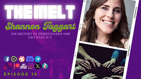 The Melt Episode 10- Shannon Taggart | The History of Spiritualism and Lily Dale, N.Y.