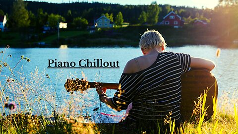 Soothing Piano Melodies: A Chillout Experience | Stress-Free Relaxation, Meditation, Relaxing Music