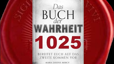 Jedes Wort, das du in dieser Mission aussprichst, kommt von Mir (Buch der Wahrheit Nr 1025)