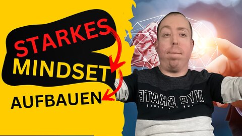 Wie Stark ist dein Mindset? - 5 (+1 Bonus) Tipps um ein starkes Mindset aufzubauen!