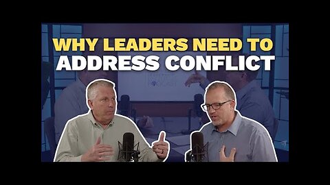 Why Leaders Need to Address Conflict (Maxwell Leadership Executive Podcast)
