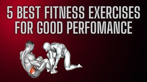 5 Best Fitness Exercises For Good Perfomance