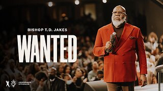 Wanted - Bishop T.D. Jakes.