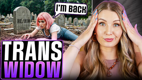 Trans Widows Are A Thing And It’s Getting OUT OF HAND | Lauren Southern