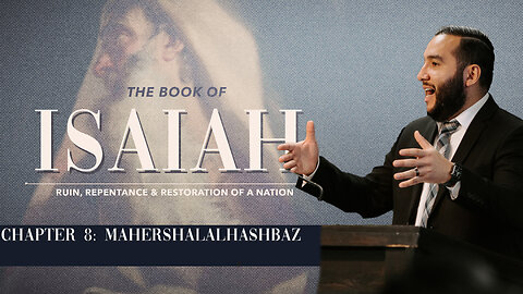 Isaiah 8- Mahershalalhashbaz - Pastor Bruce Mejia