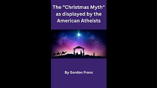 The Christmas Myth, as displayed by the American Atheists, by Gordon Franz,