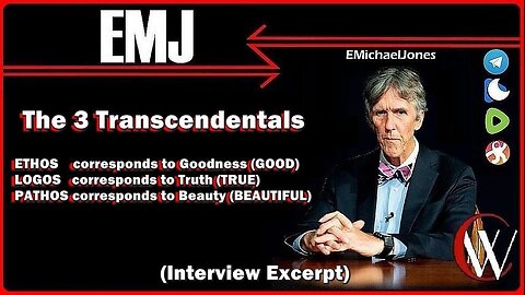 THE 3 TRANSCENDENTALS... CHARACTERISTICS OF BEING | DR. E. MICHAEL JONES