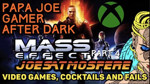 Papa Joe Gamer After Dark: Mass Effect Playthrough Begins, Cocktails & Fails!