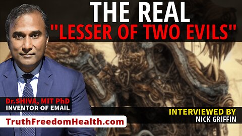 Dr.SHIVA™ LIVE: The REAL "Lesser of TWO Evils"