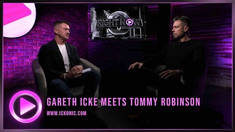 Right Now with Gareth Icke - Ep96 - Gareth Icke meets Tommy Robinson