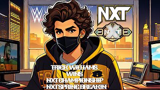 TRICK WILLIAMS NXT CHAMPION - SPRING BREAKIN