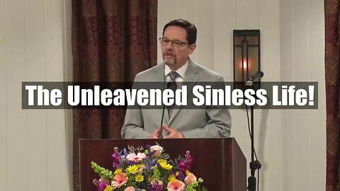 The Unleavened Sinless Life!