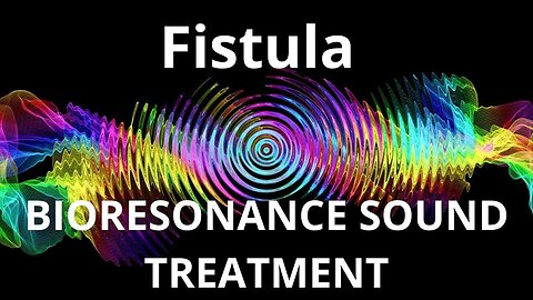 Fistula_Sound therapy session_Sounds of nature