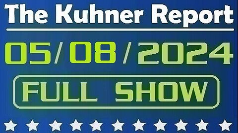 The Kuhner Report 05/08/2024 [FULL SHOW] Stormy Daniels describes meeting Trump during occasionally graphic testimony in hush money trial