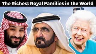 The Richest Royal Families in the World