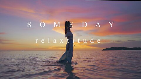 Someday — Music for meditation, relaxation, study, sleep · RELAXTITUDE