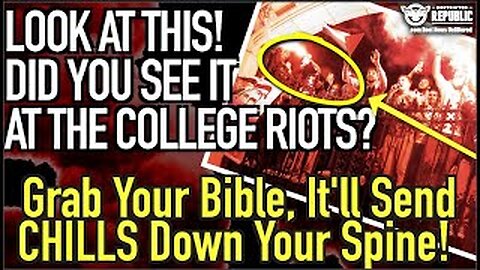 Look at This! Did You See It at The College Riots! Grab Your Bible, It's Spine Chilling!
